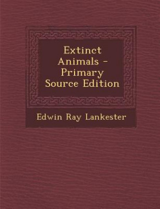 Knjiga Extinct Animals Edwin Ray Lankester