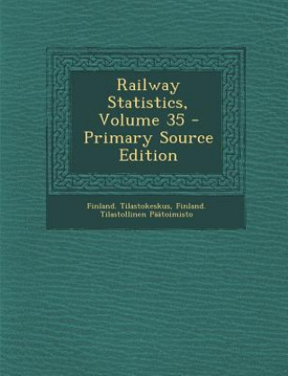 Kniha Railway Statistics, Volume 35 Finland Tilastokeskus