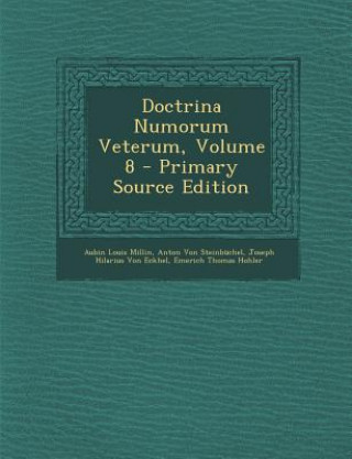 Kniha Doctrina Numorum Veterum, Volume 8 Aubin Louis Millin