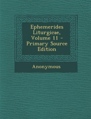 Kniha Ephemerides Liturgicae, Volume 11 Anonymous