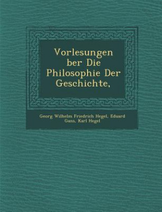 Knjiga Vorlesungen Ber Die Philosophie Der Geschichte, Eduard Gans