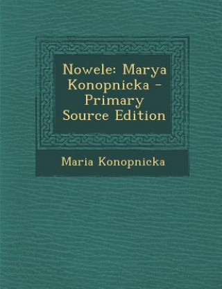 Kniha Nowele: Marya Konopnicka Maria Konopnicka