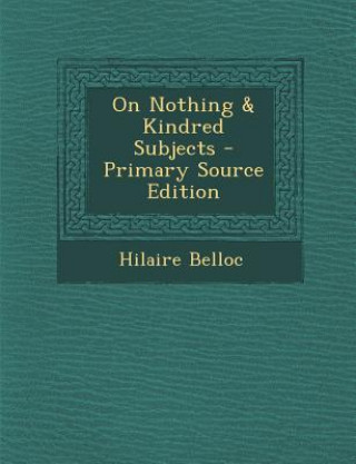 Carte On Nothing & Kindred Subjects Hilaire Belloc