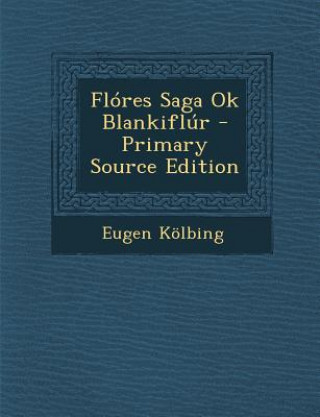 Kniha Flores Saga Ok Blankiflur Eugen Kolbing
