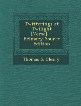 Kniha Twitterings at Twilight [Verse]. Thomas S. Cleary