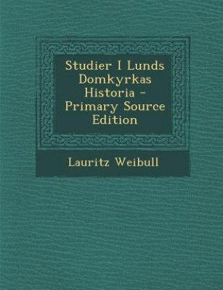 Könyv Studier I Lunds Domkyrkas Historia Lauritz Weibull