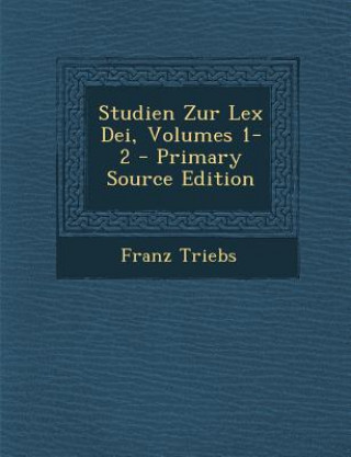 Carte Studien Zur Lex Dei, Volumes 1-2 Franz Triebs
