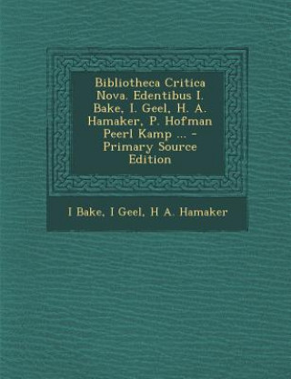 Carte Bibliotheca Critica Nova. Edentibus I. Bake, I. Geel, H. A. Hamaker, P. Hofman Peerl Kamp ... I. Bake