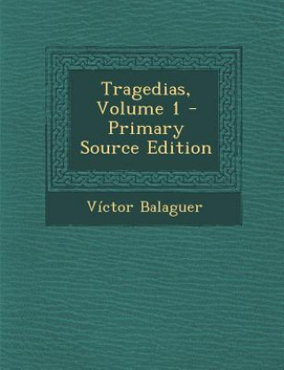 Knjiga Tragedias, Volume 1 Victor Balaguer