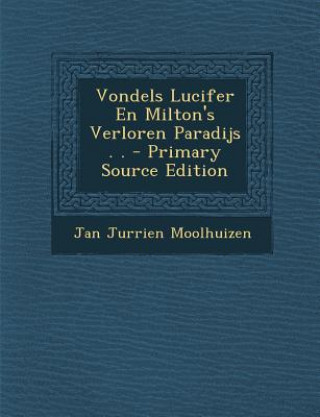 Kniha Vondels Lucifer En Milton's Verloren Paradijs . . Jan Jurrien Moolhuizen