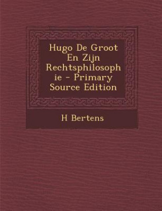 Carte Hugo de Groot En Zijn Rechtsphilosophie H. Bertens