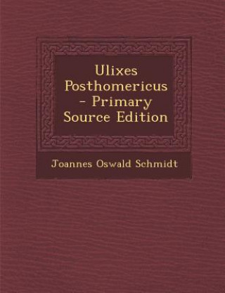 Buch Ulixes Posthomericus Joannes Oswald Schmidt