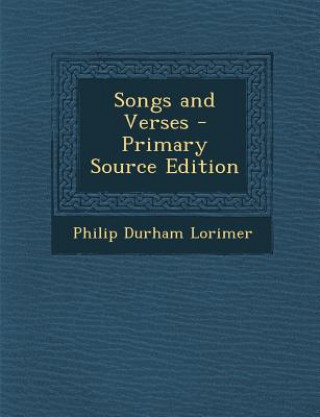 Carte Songs and Verses Philip Durham Lorimer