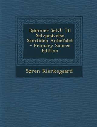 Книга Dommer Selv!: Til Selvprovelse Samtiden Anbefalet Soren Kierkegaard