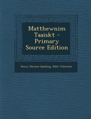 Kniha Matthewnim Taaiskt Henry Harmon Spalding