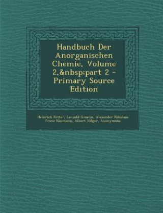 Kniha Handbuch Der Anorganischen Chemie, Volume 2, Part 2 Heinrich Ritter