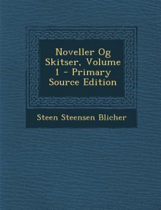 Książka Noveller Og Skitser, Volume 1 Steen Steensen Blicher