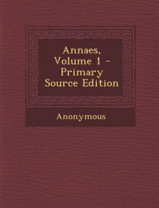 Könyv Annaes, Volume 1 Anonymous