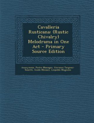 Carte Cavalleria Rusticana: (Rustic Chivalry) Melodrama in One Act Anonymous