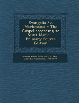 Kniha Evangelia Sv. Markosiaus = the Gospel According to Saint Mark Massachusetts Bible Society