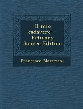 Книга Il Mio Cadavere Francesco Mastriani