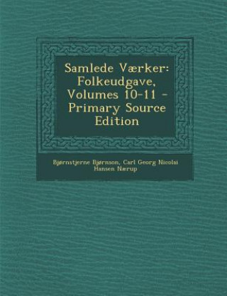 Книга Samlede Vaerker: Folkeudgave, Volumes 10-11 Bjornstjerne Bjornson