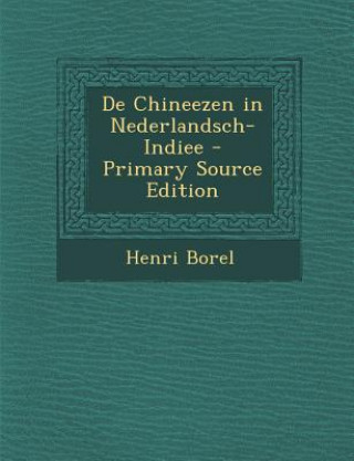 Kniha de Chineezen in Nederlandsch-Indiee Henri Borel