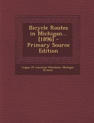 Carte Bicycle Routes in Michigan... [1896] League of American Wheelmen Michigan Di