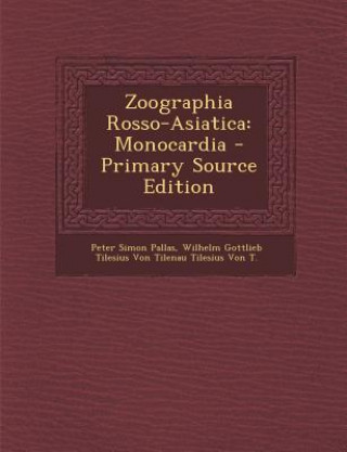 Kniha Zoographia Rosso-Asiatica: Monocardia Peter Simon Pallas