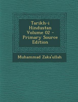 Kniha Tarikh-I Hindustan Volume 02 Muhammad Zaka'ullah