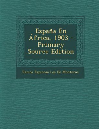 Carte Espana En Africa, 1903 Ramos Espinosa Los De Monteros
