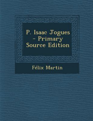 Kniha P. Isaac Jogues Felix Martin
