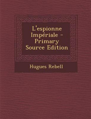 Kniha L'Espionne Imperiale Hugues Rebell