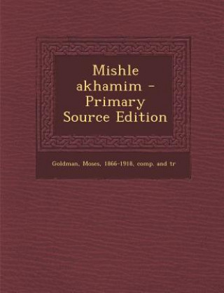 Kniha Mishle Akhamim Moses Goldman