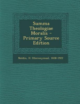 Kniha Summa Theologiae Moralis H. (Hieronymus) 1838-1922 Noldin