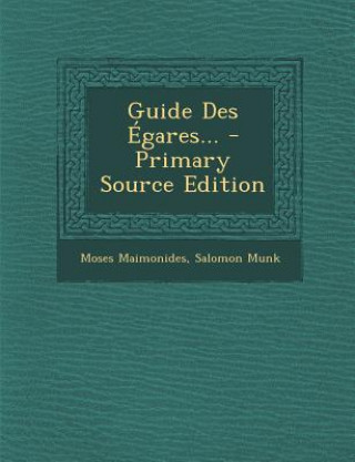 Kniha Guide Des Egares... - Primary Source Edition Moses Maimonides