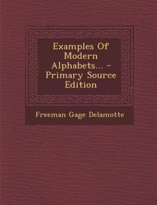Book Examples of Modern Alphabets... Freeman Gage DeLamotte