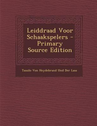 Könyv Leiddraad Voor Schaakspelers Tassilo Von Heydebrand Und Der Lasa