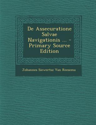 Kniha de Assecuratione Salvae Navigationis ... Johannes Siewertsz Van Reesema