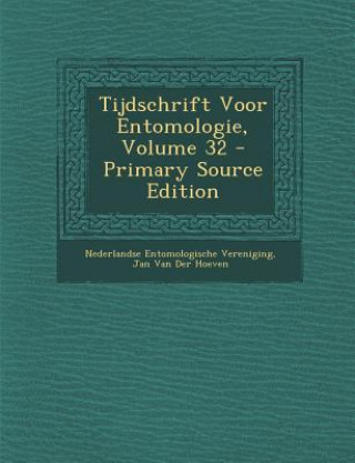 Carte Tijdschrift Voor Entomologie, Volume 32 - Primary Source Edition Jan Van Der Hoeven