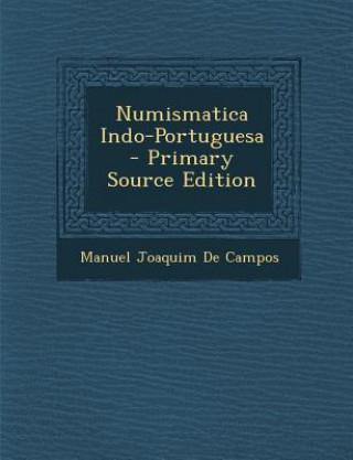 Kniha Numismatica Indo-Portuguesa Manuel Joaquim De Campos