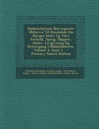 Carte Diplomatarium Norvegicum: Oldbreve Til Kundskab Om Norges Indre Og Ydre Forhold, Sprog, Sl?gter, S?der, Lovgivning Og Rettergang I Middelalderen Christian Christoph Andreas Lange