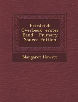 Book Friedrich Overbeck: Erster Band Margaret Howitt