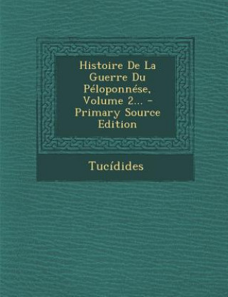Kniha Histoire De La Guerre Du Péloponnése, Volume 2... Tucidides