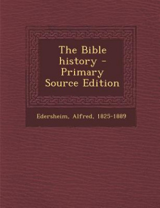 Kniha The Bible History Alfred Edersheim