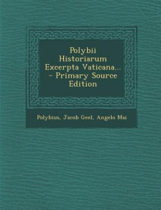 Kniha Polybii Historiarum Excerpta Vaticana... - Primary Source Edition Jacob Geel