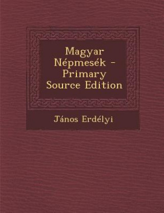 Kniha Magyar Nepmesek Janos Erdelyi