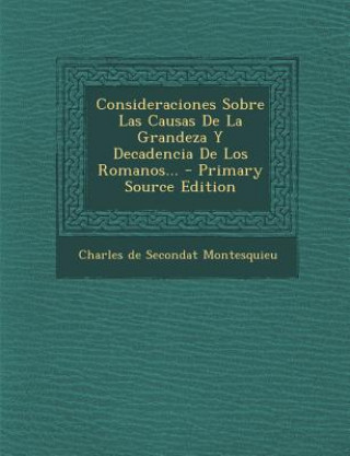 Kniha Consideraciones Sobre Las Causas De La Grandeza Y Decadencia De Los Romanos... Charles De Secondat Montesquieu