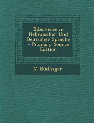 Kniha Bibelverse in Hebraischer Und Deutscher Sprache M. Budinger