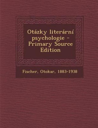 Kniha Otazky Literarni Psychologie Otokar Fischer